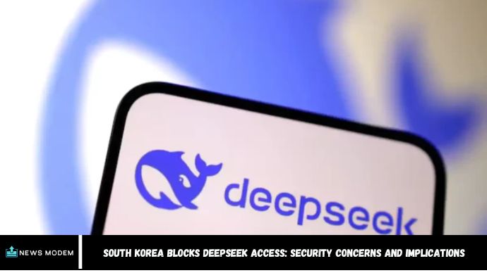 South Korea Blocks DeepSeek Access: Security Concerns and Implications