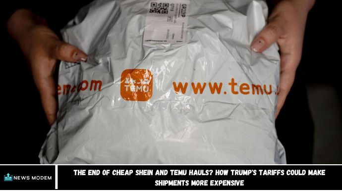 The End of Cheap Shein and Temu Hauls? How Trump's Tariffs Could Make Shipments More Expensive